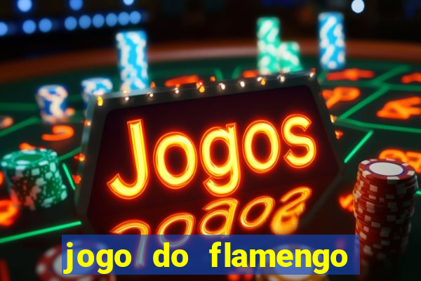 jogo do flamengo ao vivo rede canais